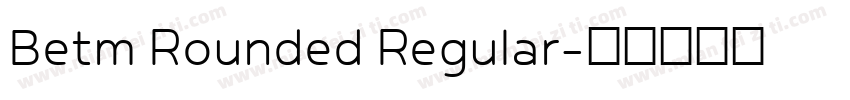 Betm Rounded Regular字体转换